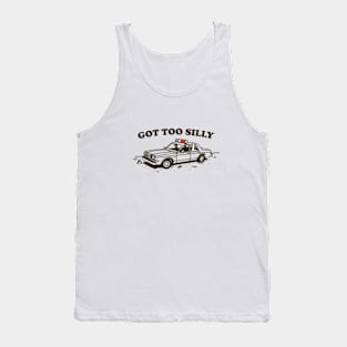 Got Too Silly Tank Top